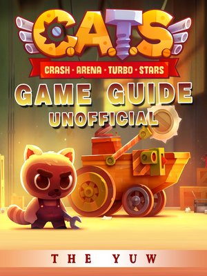 cover image of Cats Crash Arena Turbo Stars Game Guide Unofficial